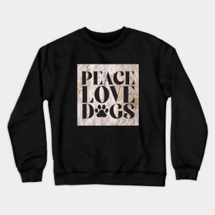 "Peace Love Dogs: bold on fur" Crewneck Sweatshirt